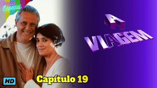 A Viagem 1994. Capítulo 19. Veja Completo ~>