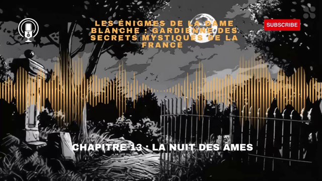 les énigmes de la dame blanche, gardienne des secrets mystiques de la France chapitre 13 : la nuit des âmes