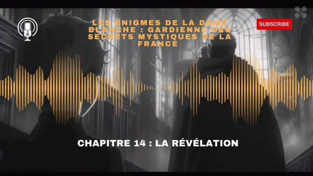 les énigmes de la dame blanche, gardienne des secrets mystiques de la France chapitre 14 : la révélation