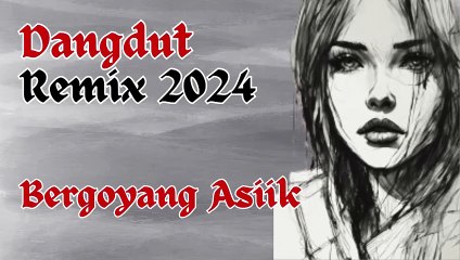 Dangdut Remix Bergoyang Asiik (Indonesia)