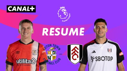 Le résumé de Luton / Fulham - Premier League 2023-24 (J38)