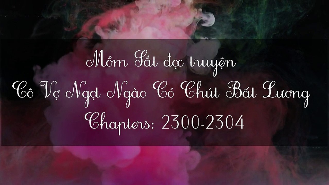 Chương 2300-2304 Cô Vợ Ngọt Ngào Có Chút Bất Lương
