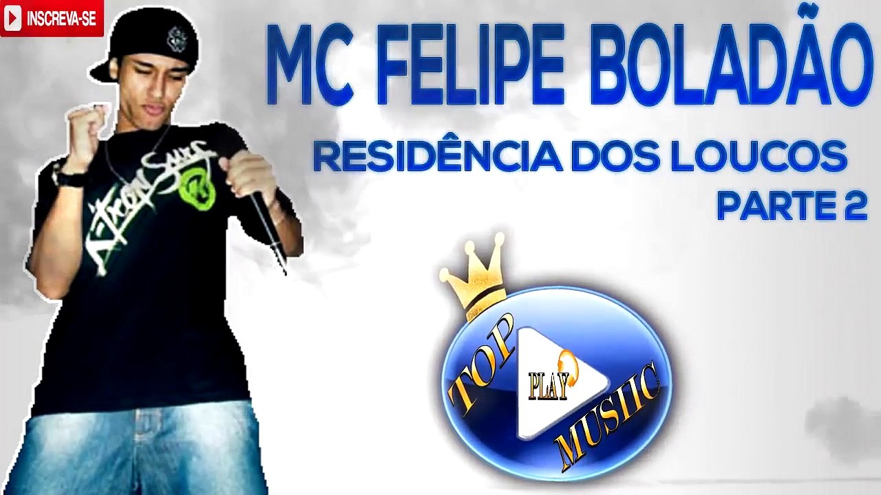 MC FELIPE BOLADÃO - RESIDÊNCIA DOS LOUCOS PARTE 2 ♪(LETRA+DOWNLOAD)♫