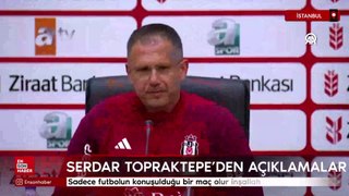 Serdar Topraktepe: Sadece futbolun konuşulduğu bir maç olur inşallah