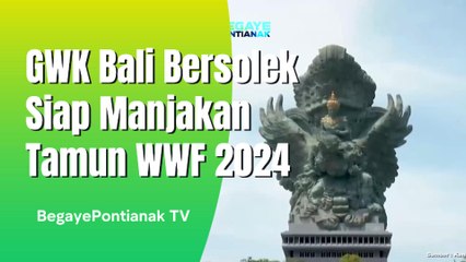 GWK Bali Siap Bersolek Sambut Tamu World Water Forum 2024