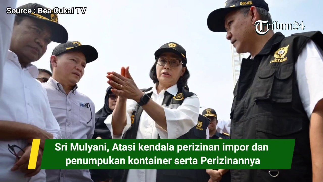 Sri Mulyani, Atasi kendala perizinan impor dan penumpukan kontainer serta Perizinannya