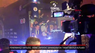Fenerbahçe, derbi zaferini Samandıra'da coşkuyla kutladı!
