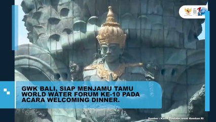 GWK Bali, Siap Menjamu Tamu Word Water Forum ke 10 Pada Welcoming Dinner