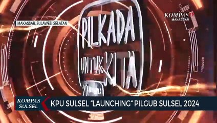 KPU Sulsel LaunchingPilgub Sulsel 2024
