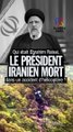 Qui était Ebrahim Raïssi, le président iranien mort dans un accident d’hélicoptère ?