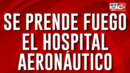 Espectacular incendio en el Hospital Aeronáutico: hay más de 150 evacuados