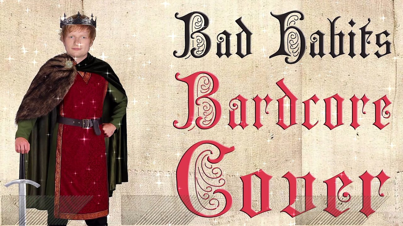 Bad Habits  (Medieval Parody Cover   Bardcore) Originally by Ed Sheeran