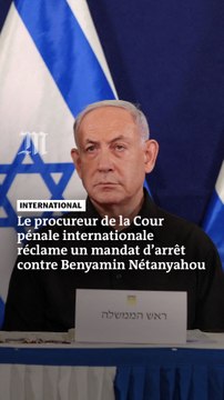 Gaza : le procureur de la Cour pénale internationale réclame un mandat d’arrêt contre Benyamin Nétanyahou