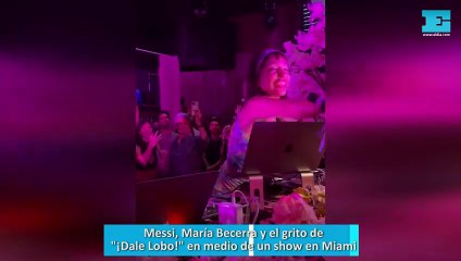 Messi, María Becerra y el grito de "¡Dale Lobo!" en medio de un show en Miami