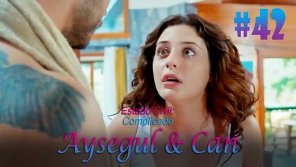 Aysegul & Can #42 - Estado Civil Complicado