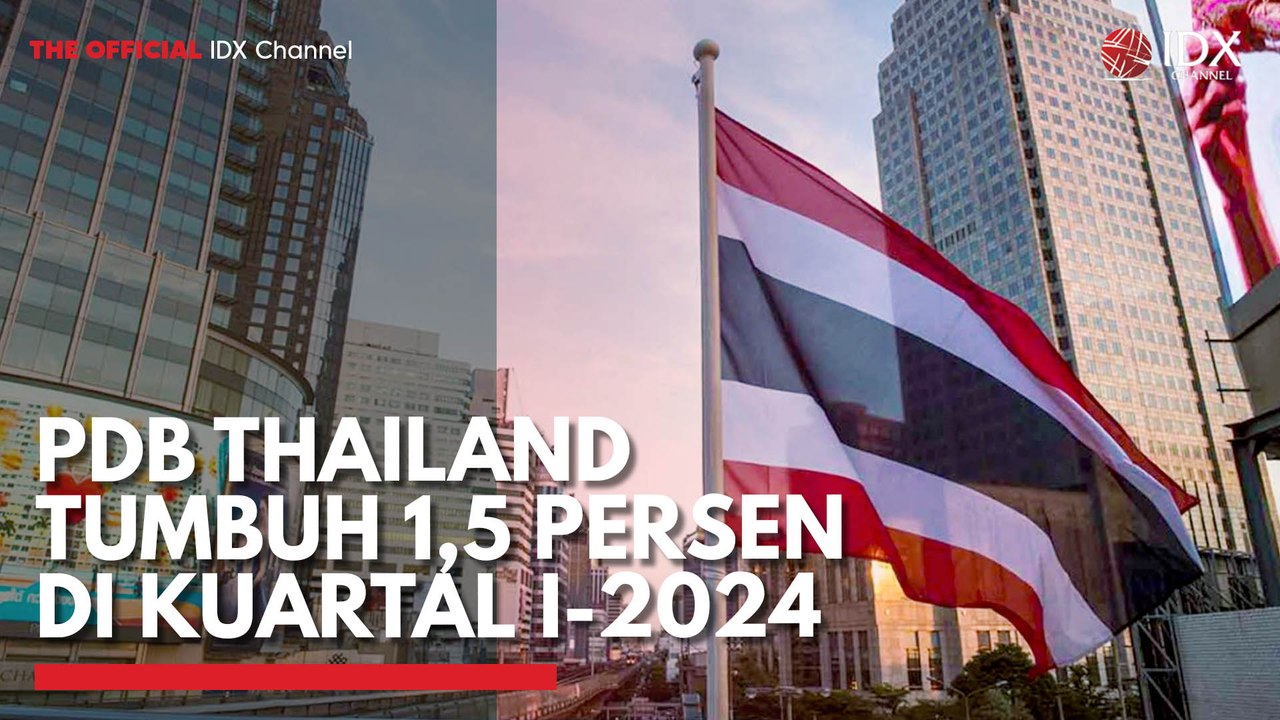 PDB Thailand Tumbuh 1,5 Persen di Kuartal I-2024