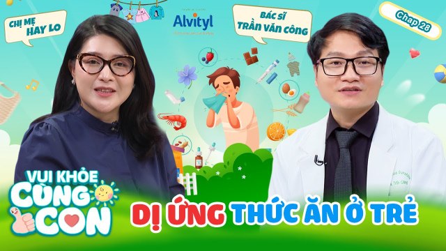 Vui Khỏe Cùng Con #28_ Nỗi lo DỊ ỨNG THỨC ĂN ở trẻ khiến gia đình MẤT VUI trong những bữa ăn