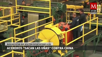 Acereros "sacan las uñas" contra China para evitar afectar exportaciones a EU