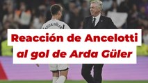 La reacción de Ancelotti al segundo gol de Arda Güler