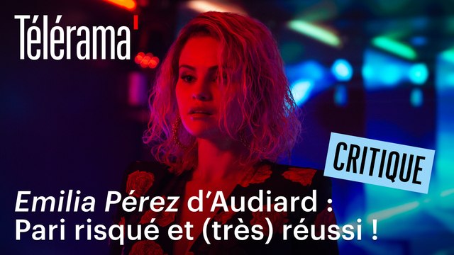 Emilia Pérez de Jacques Audiard : C'était risqué et c'est réussi !