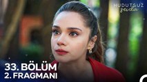 Hudutsuz Sevda 33. Bölüm 2. Fragmanı | Seni İstemiyorum!