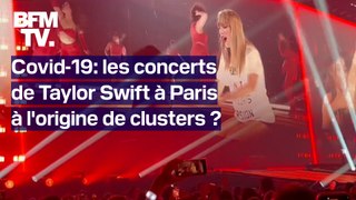 Covid-19: les concerts de Taylor Swift à Paris sont-ils à l’origine de clusters chez les 