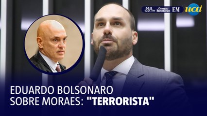 Eduardo Bolsonaro sobre Moraes: "Terrorista"