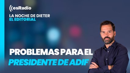 En este país llamado España: Problemas para el presidente de ADIF