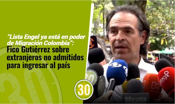 Lista Engel ya está en poder de Migración Colombia Fico Gutiérrez sobre extranjeros no admitidos para ingresar al país
