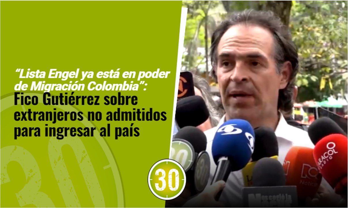 Lista Engel ya está en poder de Migración Colombia Fico Gutiérrez sobre extranjeros no admitidos para ingresar al país