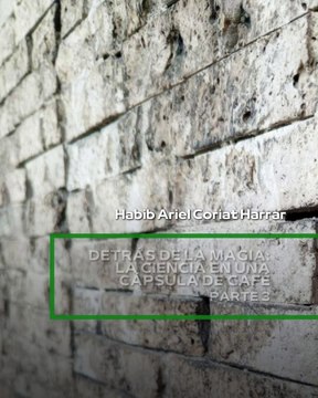 |HABIB ARIEL CORIAT HARRAR | LA HISTORIA DETRÁS DE UNA CÁPSULA DE CAFÉ (PARTE 3) (@HABIBARIELC)