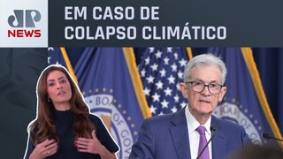 Fed aponta que desastres ambientais podem afetar economia global; Patrícia Costa analisa