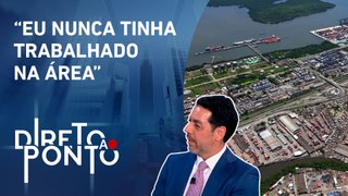 Pomini conta como foi escolhido para presidir Autoridade Portuária de Santos | DIRETO AO PONTO
