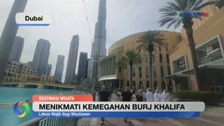 EKSKLUSIF! Menikmati Kemegahan Burj Khalifa Gedung Tertinggi di Dunia