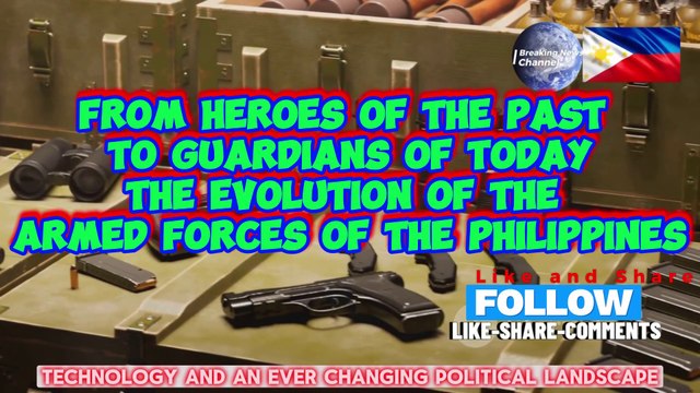 From Heroes of the Past to Guardians of Today: The Evolution of the Armed Forces of the Philippines