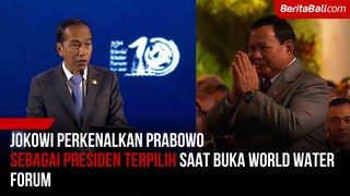 Jokowi Perkenalkan Prabowo Sebagai Presiden Terpilih Saat Buka World Water Forum