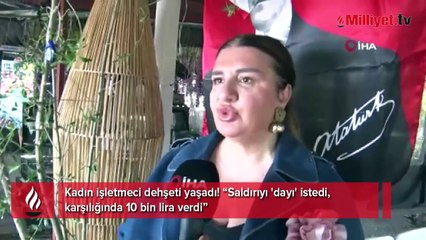Kadın işletmeci dehşeti yaşadı! Saldırıyı 'dayı' istedi, karşılığında 10 bin lira verdi