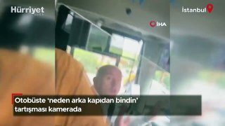İstanbul’da otobüste 'neden arka kapıdan bindin' tartışması
