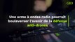 Une arme à ondes radio pourrait bouleverser l'avenir de la défense anti-drones