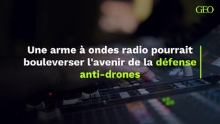 Une arme à ondes radio pourrait bouleverser l'avenir de la défense anti-drones