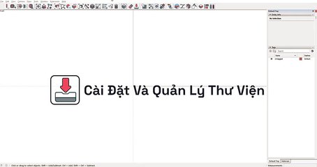Tải Thư Viện DC | Thiết Lập Mục Quản Lý ComponetsTrong SketchUp