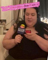 "I have 'SKINNY PRIVILEGE' after losing 11 stone"