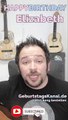 Happy Birthday, Elizabeth! Geburtstagsgrüße an Elizabeth
