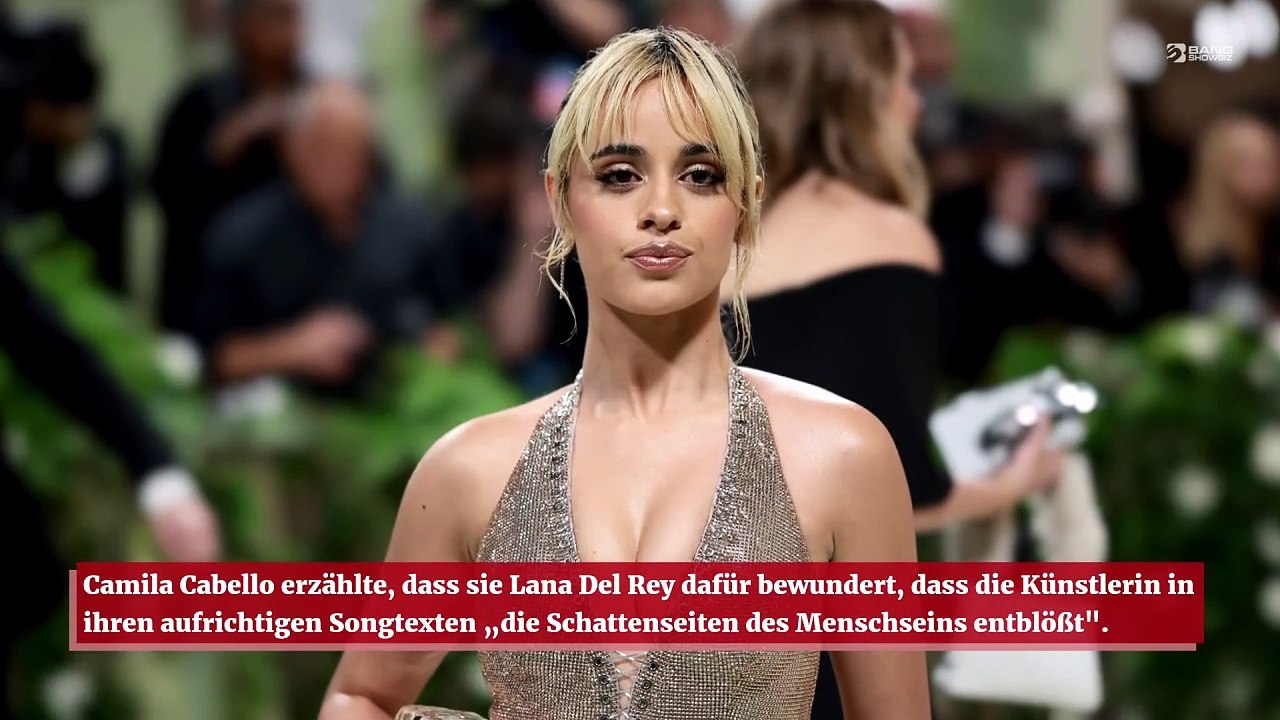 Camila Cabello: Großes Lob an Lana Del Rey