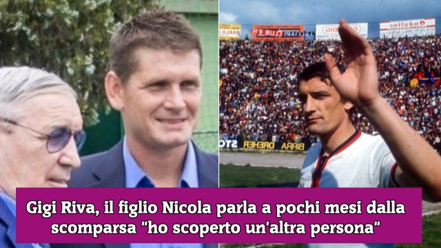 Gigi Riva, il figlio Nicola parla a pochi mesi dalla scomparsa ho scoperto un'altra persona