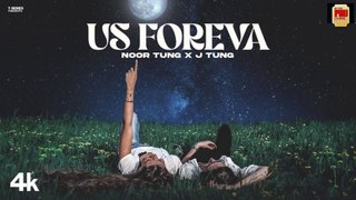 US FOREVA (Official Video) | Noor Tung | J Tung | Latest Punjabi Songs 2024