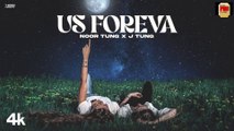 US FOREVA (Official Video) | Noor Tung | J Tung | Latest Punjabi Songs 2024