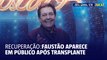 Faustão aparece em público após transplante de rim