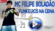 MC FELIPE BOLADÃO - FUNKEIROS NA CENA ♪(LETRA DOWNLOAD)♫