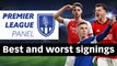 The Premier League Panel: From budget buys to big-money flops -- best & worst signings of the season